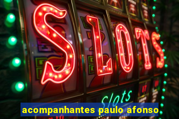 acompanhantes paulo afonso